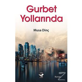 Gurbet Yollarında - Musa Dinç