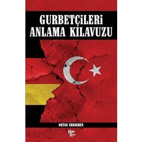 Gurbetçileri Anlama Klavuzu - Oktan Erdikmen