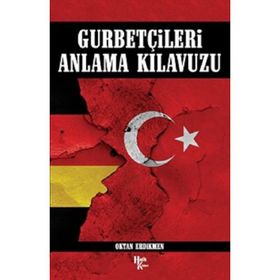 Gurbetçileri Anlama Klavuzu - Oktan Erdikmen