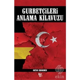 Gurbetçileri Anlama Klavuzu - Oktan Erdikmen