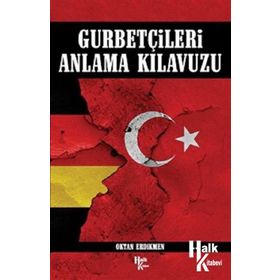Gurbetçileri Anlama Klavuzu - Oktan Erdikmen