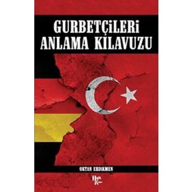 Gurbetçileri Anlama Klavuzu - Oktan Erdikmen