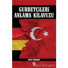 Gurbetçileri Anlama Klavuzu - Oktan Erdikmen