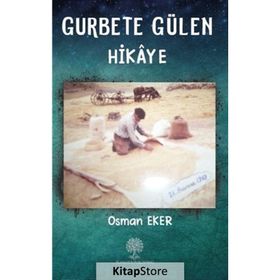 Gurbete Gülen Hikaye - Osman Eke