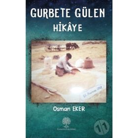 Gurbete Gülen Hikaye - Osman Eke