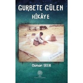 Gurbete Gülen Hikaye - Osman Eke