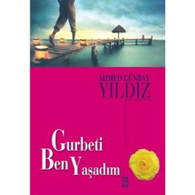 Gurbeti Ben Yaşadım - Ahmed Günbay Yıldız