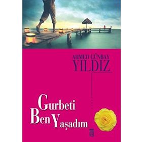 Gurbeti Ben Yaşadım - Ahmed Günbay Yıldız