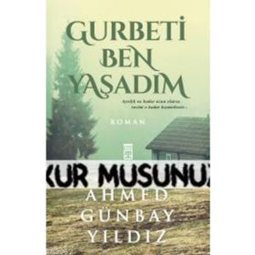 Gurbeti Ben Yaşadım - Ahmed Günbay Yıldız