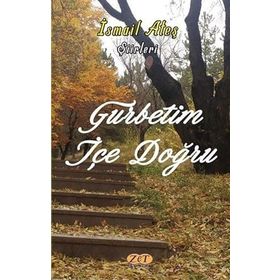 Gurbetim İçe Doğru - İsmail Ateş