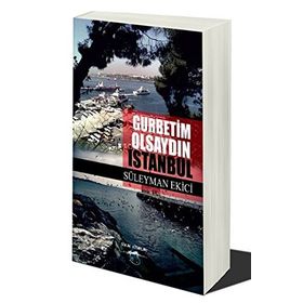 Gurbetim Olsaydın İstanbul - Süleyman Ekinci