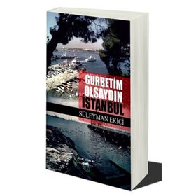 Gurbetim Olsaydın İstanbul - Süleyman Ekinci