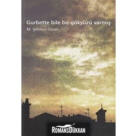 Gurbette Bile Bir Gökyüzü Varmış - Prof. Dr. Şehmus Güzel