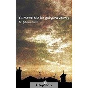 Gurbette Bile Bir Gökyüzü Varmış - Prof. Dr. Şehmus Güzel