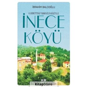 Gurbetteki Tıbbiyeli Gözüyle İnece Köyü - Doç. Dr. İbrahim Balcıoğlu