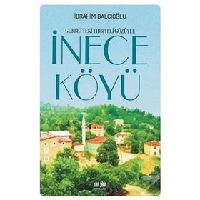 Gurbetteki Tıbbiyeli Gözüyle İnece Köyü - Doç. Dr. İbrahim Balcıoğlu