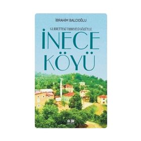 Gurbetteki Tıbbiyeli Gözüyle İnece Köyü - Doç. Dr. İbrahim Balcıoğlu