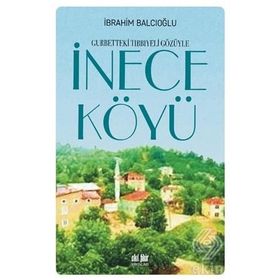 Gurbetteki Tıbbiyeli Gözüyle İnece Köyü - Doç. Dr. İbrahim Balcıoğlu