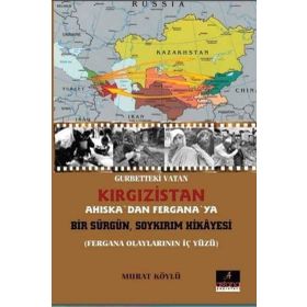 Gurbetteki Vatan Kırgızistan Ahiskadan Fergana ya Bir Sürgün Soykırım Hikayesi Astana Yayınları