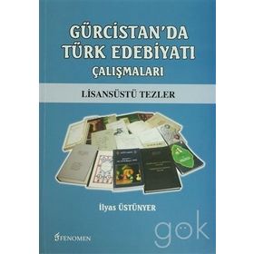 Gürcistan’da Türk Edebiyatı Çalışmaları - İlyas Üstünyer