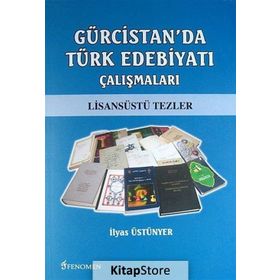 Gürcistan’da Türk Edebiyatı Çalışmaları - İlyas Üstünyer