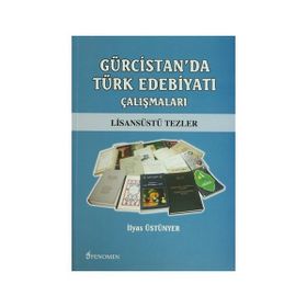 Gürcistan’da Türk Edebiyatı Çalışmaları - İlyas Üstünyer