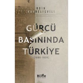 Gürcü Basınında Türkiye 1866-1939 - Roin Kavrelişvili