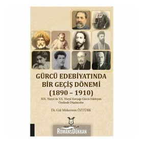 Gürcü Edebiyatında Bir Geçiş Dönemi (1890-1910) - Gül Mükerrem Öztürk