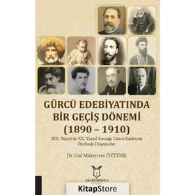 Gürcü Edebiyatında Bir Geçiş Dönemi (1890-1910) - Gül Mükerrem Öztürk