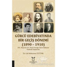 Gürcü Edebiyatında Bir Geçiş Dönemi (1890-1910) - Gül Mükerrem Öztürk