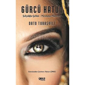 Gürcü Hatun: Selçuklu Gelini - Mevlana Müridesi - Dato Turaşvili