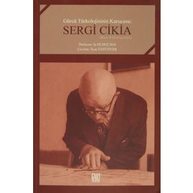 Gürcü Türkolojisinin Kurucusu: Sergi Cikia - İlyas Üstünyer