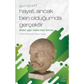 Gurdjieff-Hayat, Ancak Ben Olduğumda Gerçektir Destek Yayınları