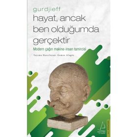 Gurdjieff-Hayat, Ancak Ben Olduğumda Gerçektir Destek Yayınları