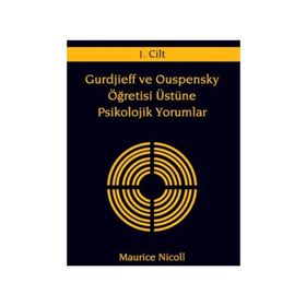 GURDJIEFF VE OUSPENSKY ÖĞRETİSİ ÜSTÜNE PSIKOLOJIK YORUMLAR 1.CILT - MAURICE NICOLL