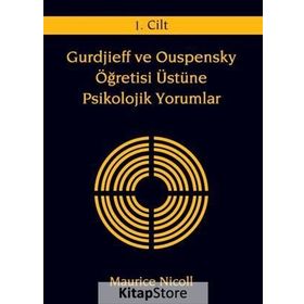 GURDJIEFF VE OUSPENSKY ÖĞRETİSİ ÜSTÜNE PSIKOLOJIK YORUMLAR 1.CILT - MAURICE NICOLL