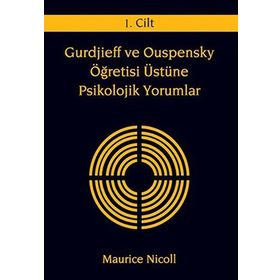 GURDJIEFF VE OUSPENSKY ÖĞRETİSİ ÜSTÜNE PSIKOLOJIK YORUMLAR 1.CILT - MAURICE NICOLL