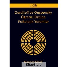 GURDJIEFF VE OUSPENSKY ÖĞRETİSİ ÜSTÜNE PSIKOLOJIK YORUMLAR 1.CILT - MAURICE NICOLL