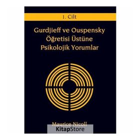 GURDJIEFF VE OUSPENSKY ÖĞRETİSİ ÜSTÜNE PSIKOLOJIK YORUMLAR 1.CILT - MAURICE NICOLL
