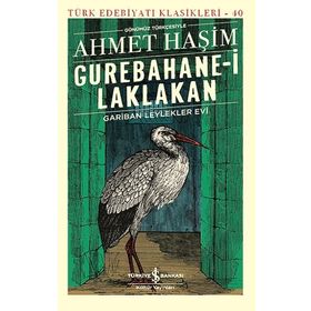 Gurebahanei Laklakan - Gariban Leylekler Evi - Ahmet Haşim