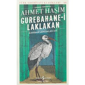Gurebahanei Laklakan - Gariban Leylekler Evi - Ahmet Haşim