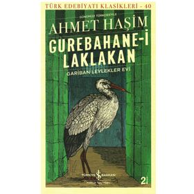 Gurebahanei Laklakan - Gariban Leylekler Evi - Ahmet Haşim
