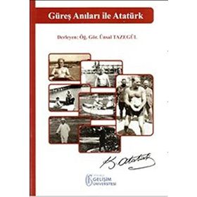 Güreş Anıları İle Atatürk - Ünsal Tazegül