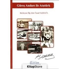 Güreş Anıları İle Atatürk - Ünsal Tazegül