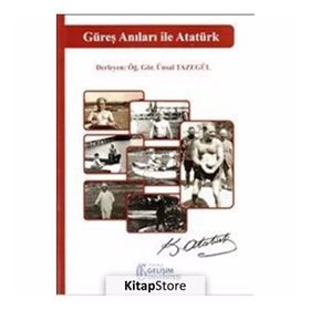Güreş Anıları İle Atatürk - Ünsal Tazegül