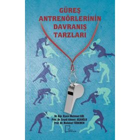 Güreş Antrenörlerinin Davranış Tarzları - Mehmet Gül