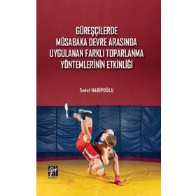Güreşçilerde Müsabaka Devre Arasında Uygulanan Farklı Toparlama Yöntemlerinin Etkinliği - Sedef Habipoğlu