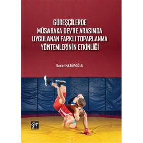 Güreşçilerde Müsabaka Devre Arasında Uygulanan Farklı Toparlama Yöntemlerinin Etkinliği - Sedef Habipoğlu