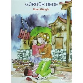 GÜRGÜR DEDE - İLHAN GÜNGÖR