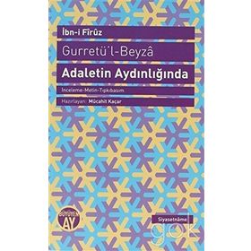 GURRETÜ'L-BEYZÂ - ADALETIN AYDINLIĞINDA - İBN-I FIRUZ